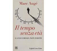 Il tempo senza età. La vecchiaia non esiste