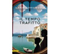 Libri Ilaria Ferramosca - Il Tempo Trafitto