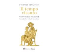 Il tempo vissuto. Cronache e memorie. Santa Rufina in Valle Castellana