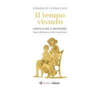Il tempo vissuto. Cronache e memorie. Santa Rufina in Valle Castellana - C...
