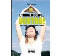 Il tennis giocato... dentro! Capire e allenare la parte umana e mentale di un atleta