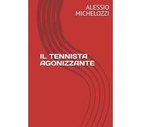 IL TENNISTA AGONIZZANTE: DI ALESSIO MICHELOZZI