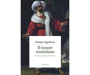 Il tenore rossiniano: Primi interpreti, nuove voci