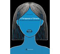 Il terapeuta e l'umano. Una relazione di cura, riconoscenza e trasformazione