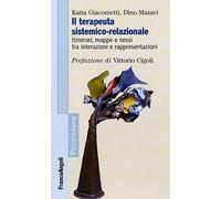 Il terapeuta sistemico-relazionale. Itinerari, mappe e nessi tra interazioni e rappresentazioni