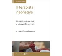 Il terapista neonatale. Modelli assistenziali e intervento precoce