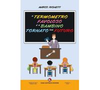 Il termometro favoloso e il bambino tornato dal futuro [Paperback] [Jan 09, 2025