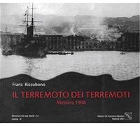 Il terremoto dei terremoti. Messina 1908. Ediz. illustrata
