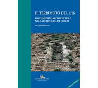 Il terremoto del 1706. Documenti e architetture nell'arcidiocesi di Chieti...