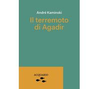 Il terremoto di Agadir [Paperback] Kaminski, André and Pandolfi, Amina