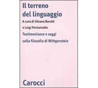 Il terreno del linguaggio. Testimonianze e saggi sulla filosofia di Wittgenstein