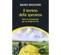 Il terreno della speranza. Note di cristianesimo per un tempo di crisi