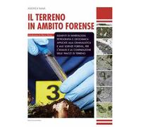 Il terreno in ambito forense. Elementi di mineralogia petrografia e geochimica applicate alla criminalistica e alle scienze forensi, per l'analisi e la comparazione delle tracce di terreno