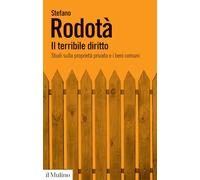 Libri Stefano Rodotà - Il Terribile Diritto. Studi Sulla Proprieta Privata E I B