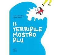 Il terribile mostro blu. Ediz. a colori