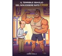 Il terribile sbaglio del non essere nato Chad: Un romanzo comico su mascelle, docce fredde e altre disgrazie