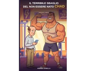 Il terribile sbaglio del non essere nato Chad: Un romanzo comico su mascelle, docce fredde e altre disgrazie
