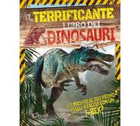 Il terrificante libro dei dinosauri. Ediz. a colori