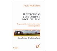 Il territorio, bene comune degli italiani. Proprietà collettiva, proprietà...