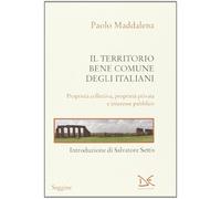 Il territorio, bene comune degli italiani. Proprietà collettiva, proprietà privata e interesse pubblico