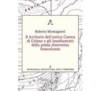 Il territorio dell'antica contea di Celano e gli insediamenti della prima fraternitas francescana