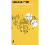 Il territorio resistente. Qualità e relazioni nell'abitare