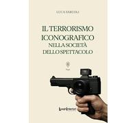 Il terrorismo iconografico nella società dello spettacolo