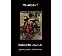 Il terrorista di cartone. Quando il passato presenta il conto