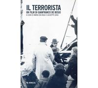 Il terrorista. Un film di Gianfranco de Bosio - 2024 - Mimesis