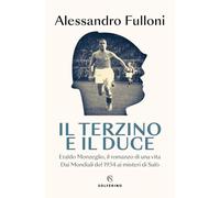 TERZINO E IL DUCE - FULLONI ALESSANDRO - Solferino
