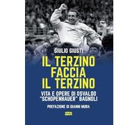 Il terzino faccia il terzino. Vita e opere di Osvaldo «Schopenhauer» Bagnoli