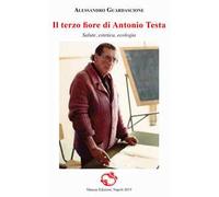 Il terzo fiore di Antonio Testa. Salute, estetica, ecologia