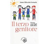 Il terzo genitore. Vivere con i figli dell'altro