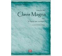 Libri Bruno Giordano - Il Terzo Libro Della Clavis Magna Ovvero La Logica Per Im