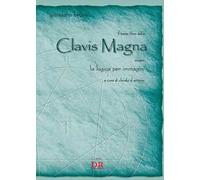 Libri Bruno Giordano - Il Terzo Libro Della Clavis Magna Ovvero La Logica Per Im