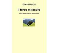 Il terzo miracolo. Storia della rivincita di un uomo