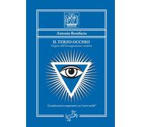 LIBRO IL TERZO OCCHIO. ORGANO DELL'IMMAGINAZIONE CREATRICE - ANTONIO BONIFACIO