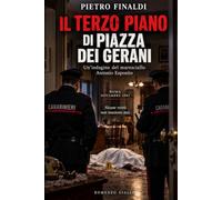Il terzo piano di piazza dei Gerani: Un'indagine del maresciallo Antonio Esposito