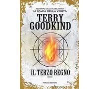 Il terzo regno. Richard e Kahlan. La spada della verità. Secondo ciclo narrativo