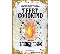 Il terzo regno. Richard e Kahlan. La spada della verità. Secondo ciclo narrativo