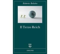 Il terzo Reich - Bolaño Roberto