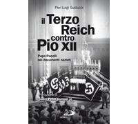 Il Terzo Reich contro Pio XII. Papa Pacelli nei documenti nazisti