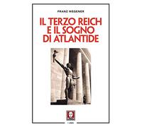 Il Terzo Reich e il sogno di Atlantide. Nuova ediz.