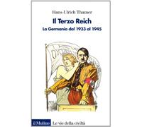 Il terzo Reich. La Germania dal 1933 al 1945