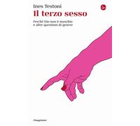 Il terzo sesso. Perché Dio non è maschio e altre questioni di genere - Tes...