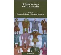 Il terzo settore nell'Italia unita - Rossi E. (cur.); Zamagni S. (cur.)