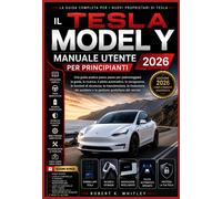 Il Tesla Model Y Manuale Utente per principianti 2026: Una guida pratica p...
