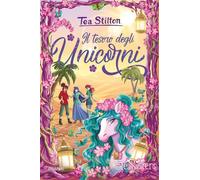 IL TESORO DEGLI UNICORNI - STILTON TEA - Piemme