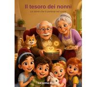 Il tesoro dei nonni: Le storie che ti porterai nel cuore