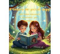 Il tesoro dei piccoli saggi: 100 Fiabe Educative e Divertenti per Bambini